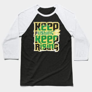 Keep Pushing Keep Rising Baseball T-Shirt